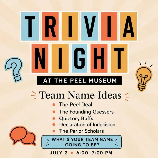 Team name roll call.

We’re hosting a FREE Trivia Night at Peel Museum on July 2, and we came up with a few themed team names to get you started.

Now we need to know yours.

What’s your trivia team name going to be?

Free beverages and Andy’s Ice Cream will be available for participants from 6:00–7:00 PM.
